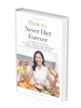How To Never Diet Forever